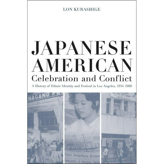 American Crossroads Japanese American Celebration and Conflict: A History of Ethnic Identity and Festival, 1934-1990 Volume 8, Book 8, (Paperback)