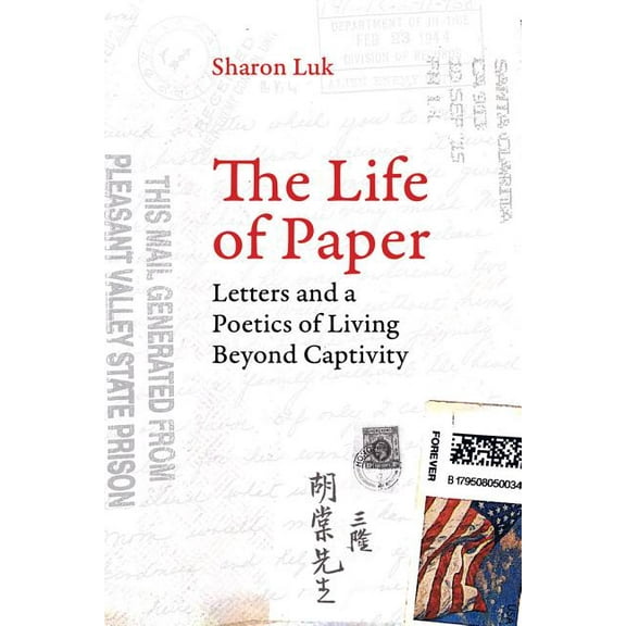American Crossroads: The Life of Paper : Letters and a Poetics of Living Beyond Captivity (Series #46) (Edition 1) (Paperback)