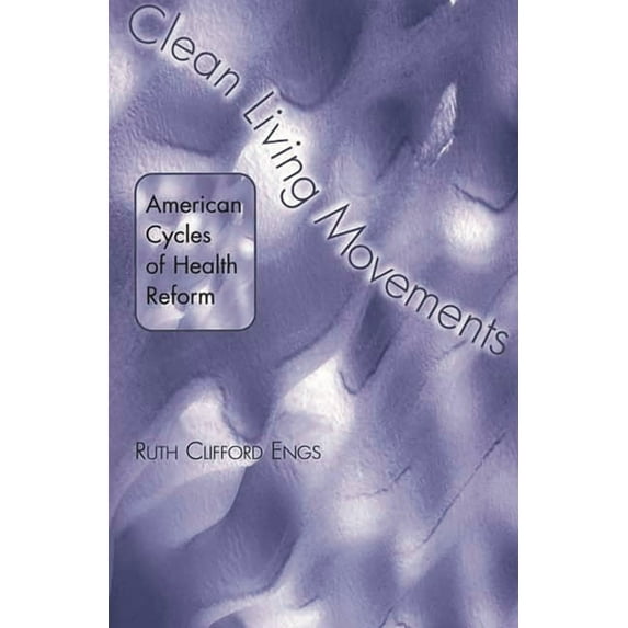 American Cycles of Health Reform Clean Living Movements: American Cycles of Health Reform, (Paperback)