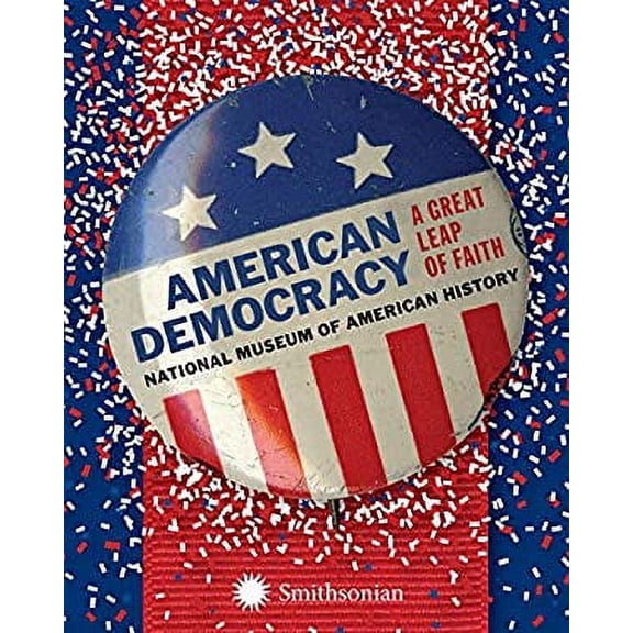 Pre-Owned American Democracy: A Great Leap of Faith (Hardcover) 1588345319 9781588345318