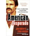 thumbnail image 1 of American Desperado: My Life--From Mafia Soldier to Cocaine Cowboy to Secret Government Asset, (Paperback), 1 of 1