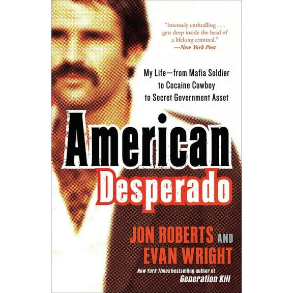 American Desperado: My Life--From Mafia Soldier to Cocaine Cowboy to Secret Government Asset, (Paperback)
