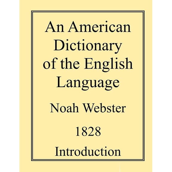 An American Dictionary of the English Language: An American Dictionary of the English Language (Paperback)