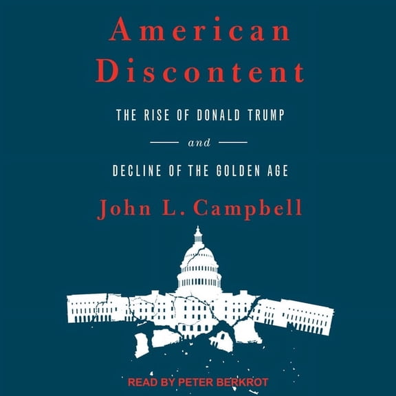 American Discontent: The Rise of Donald Trump and Decline of the Golden Age (Audiobook)