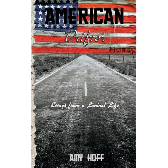 American Drifter: Essays from a Liminal Life