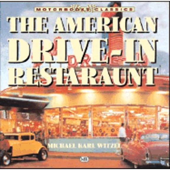 Pre-Owned The American Drive-In Restaurant (Motorbooks Classic) (Paperback) 0760313504 9780760313503