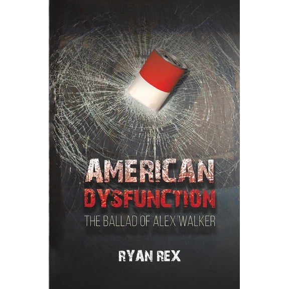 American Dysfunction The Ballad of Alex Walker, (Paperback)