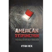 American Dysfunction American Dysfunction The Ballad of Alex Walker, Book 1, Paperback