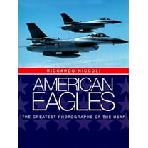 Pre-Owned American Eagles : The Greatest Photographs of the USAF (Hardcover) 9780785811909
