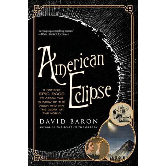 Pre-Owned American Eclipse: A Nation's Epic Race to Catch the Shadow of the Moon and Win the Glory of the World (Paperback) 1631494554 9781631494550