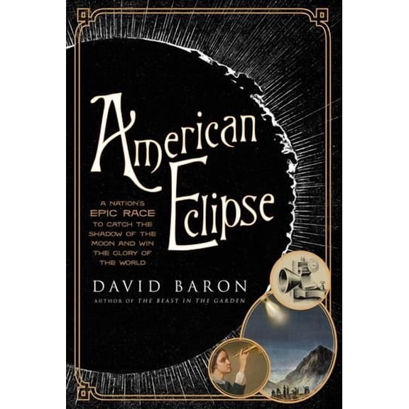 American Eclipse: A Nation's Epic Race to Catch the Shadow of the Moon and Win the Glory of the World (Hardcover)