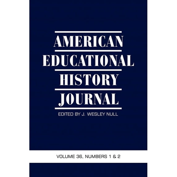 American Educational History Journal American Educational History Journal Vol 36 Issue 1 & 2, (Paperback)
