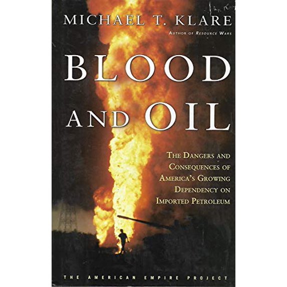 Pre-Owned Blood and Oil: The Dangers and Consequences of America's Growing Dependency on Imported Petroleum (American Empire Project) (Hardcover) 0805073132 9780805073133