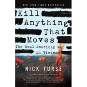 American Empire Project Kill Anything That Moves The Real American War in Vietnam, Paperback