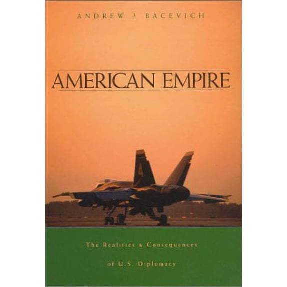 Pre-Owned American Empire: The Realities and Consequences of U.S. Diplomacy (Hardcover) 0674009401 9780674009400