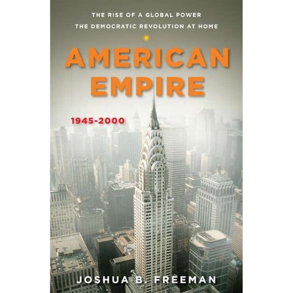 Pre-Owned American Empire: The Rise of a Global Power, the Democratic Revolution at Home 1945-2000 (Penguin History of the United States) (Hardcover) 0670023787 9780670023783
