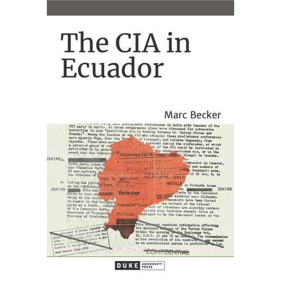 American Encounters/Global Interactions The CIA in Ecuador, (Hardcover)