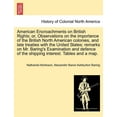 thumbnail image 1 of American Encroachments on British Rights; Or, Observations on the Importance of the British North American Colonies, and Late Treaties with the United States : Remarks on Mr. Baring's Examination and Defence of the Shipping Interest. Tables and a Map. (Paperback), 1 of 1