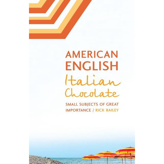American English, Italian Chocolate : Small Subjects of Great Importance (Paperback)