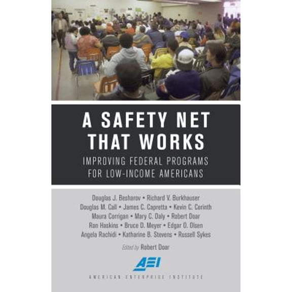 Pre-Owned A Safety Net That Works: Improving Federal Programs for Low-Income Americans American Enterprise Institute Hardcover Doar, Robert