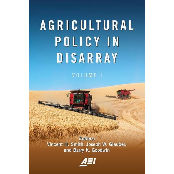 American Enterprise Institute: Agricultural Policy in Disarray: Volume 1 (Paperback)