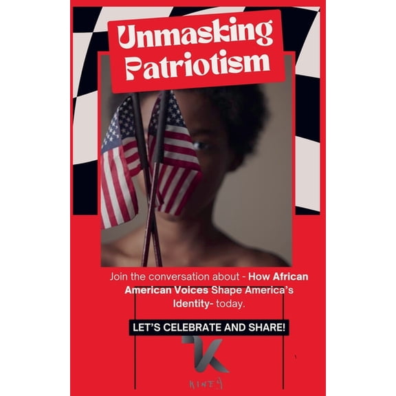 The American Experience Trilogy Volume 1 Unmasking Patriotism- How African American Voices Are Redefining the Concept of African American, Book 1, (Paperback)
