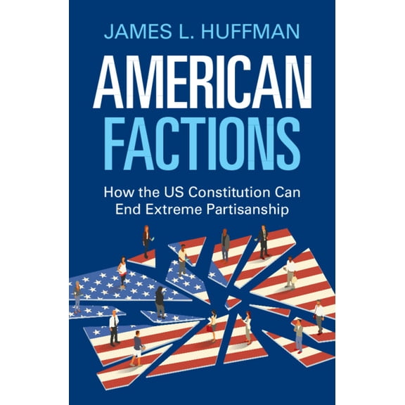 American Factions: How the Us Constitution Can End Extreme Partisanship, (Hardcover)