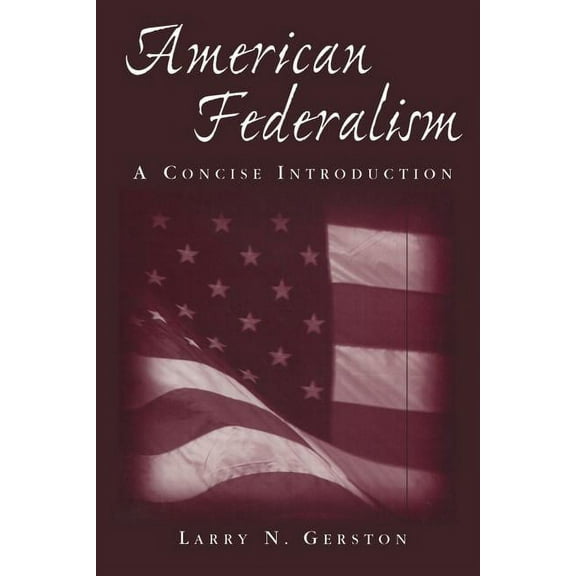 American Federalism: A Concise Introduction: A Concise Introduction, (Hardcover)