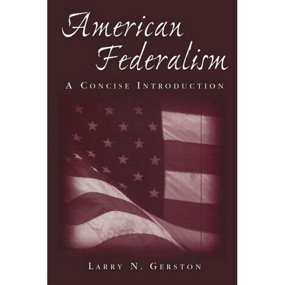 American Federalism: A Concise Introduction: A Concise Introduction, (Paperback)