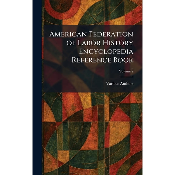 American Federation of Labor History Encyclopedia Reference Book, (Hardcover)