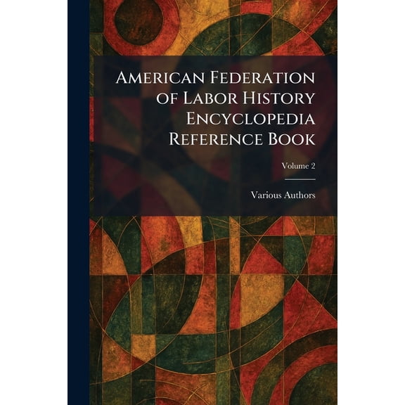 American Federation of Labor History Encyclopedia Reference Book, (Paperback)