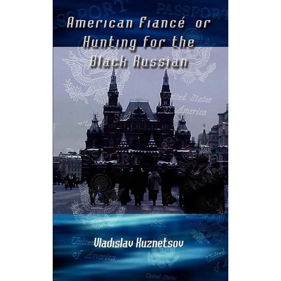 American Fiance' or Hunting for the Black Russian