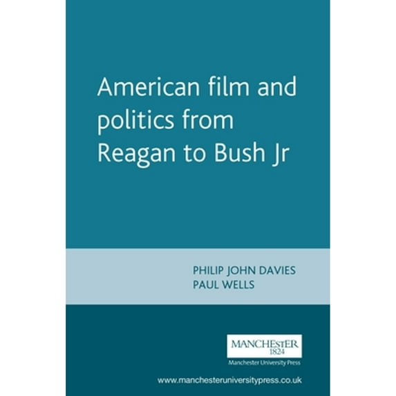 Pre-Owned American Film and Politics from Reagan to Bush Jr (Paperback) 0719058651 9780719058653