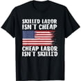 thumbnail image 1 of American Flag Skilled Labor Isn't Cheap Labor Day T-Shirt, 1 of 5