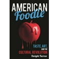 thumbnail image 1 of American Foodie: Taste, Art, and the Cultural Revolution, (Hardcover), 1 of 1