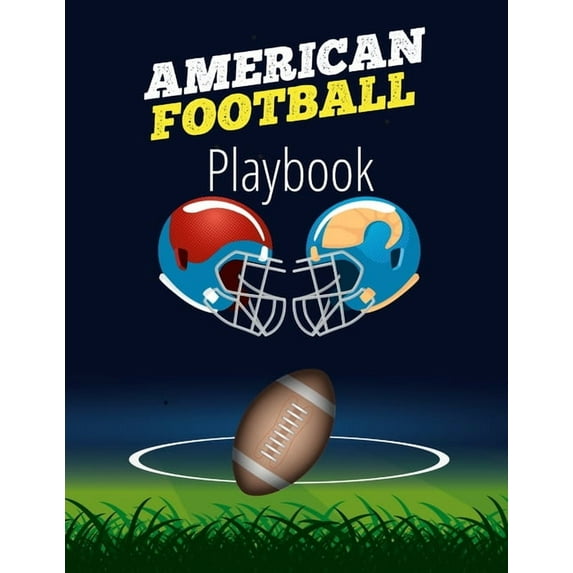 American Football Playbook: Football Field Diagram Notebook for Designing a Game Plan and Training Coaching Playbook for, (Paperback)