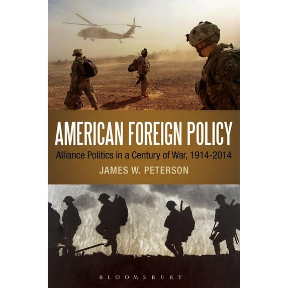 American Foreign Policy: Alliance Politics in a Century of War, 1914-2014, (Hardcover)