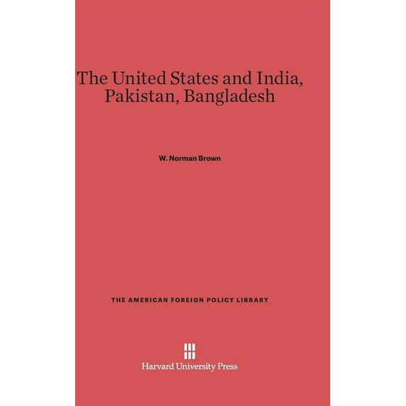 American Foreign Policy Library The United States and India, Pakistan, Bangladesh: Third Edition, Book 17, (Hardcover)