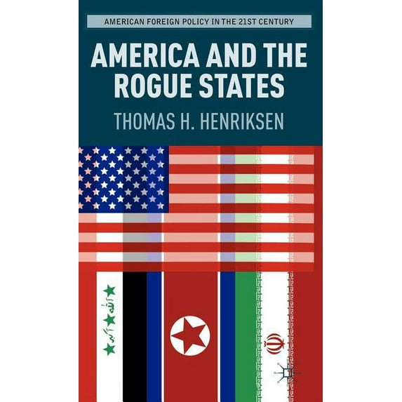 American Foreign Policy in the 21st Cent America and the Rogue States, (Hardcover)
