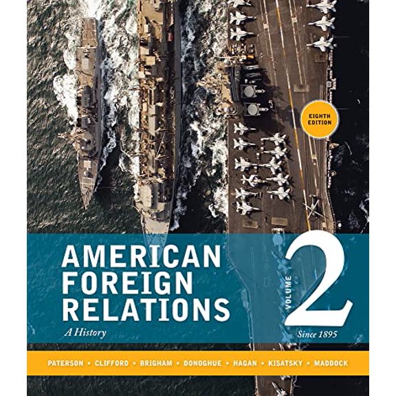 Pre-Owned American Foreign Relations, Volume 2: Since 1895: A History (Paperback) 1285433335 9781285433332