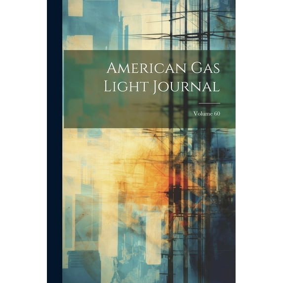 American Gas Light Journal; Volume 60 (Paperback)