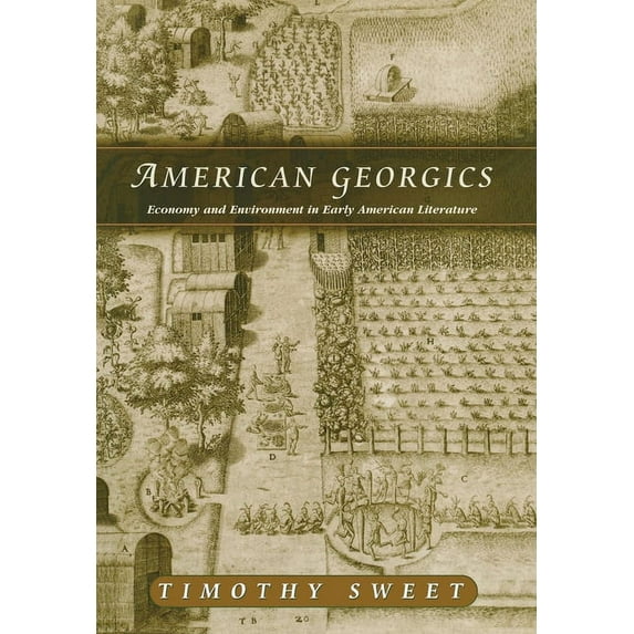 American Georgics: Economy and Environment in Early American Literature, (Hardcover)