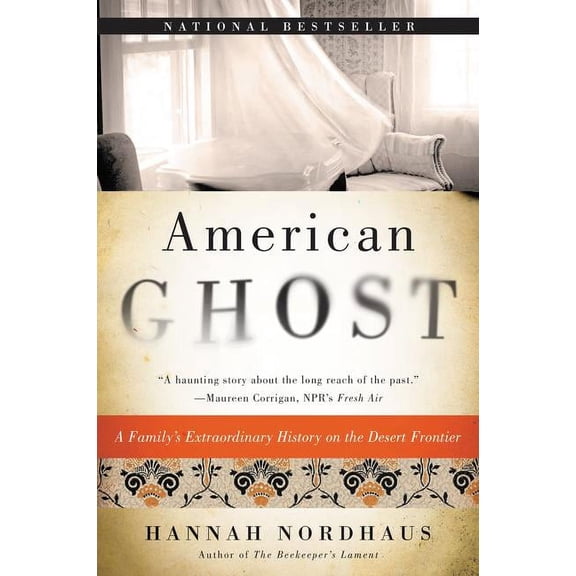 American Ghost: A Family's Extraordinary History on the Desert Frontier, (Paperback)