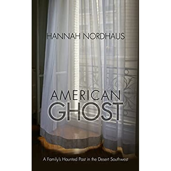 Pre-Owned American Ghost: A Family's Haunted Past in the Desert Southwest (Hardcover) 1410482030 9781410482037