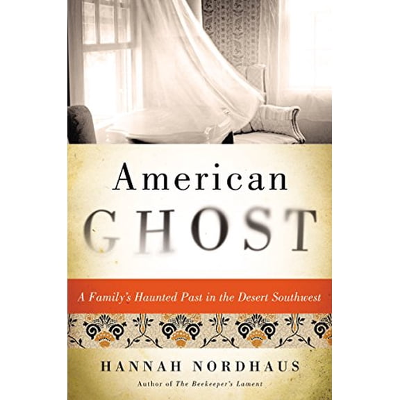 Pre-Owned American Ghost: A Family's Haunted Past in the Desert Southwest (Hardcover) 0062249215 9780062249210