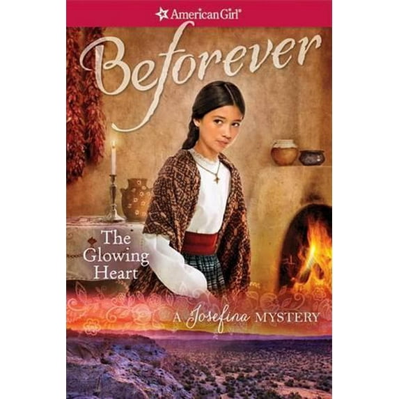 American Girl: Beforever: The Glowing Heart : A Josefina Mystery (Paperback)