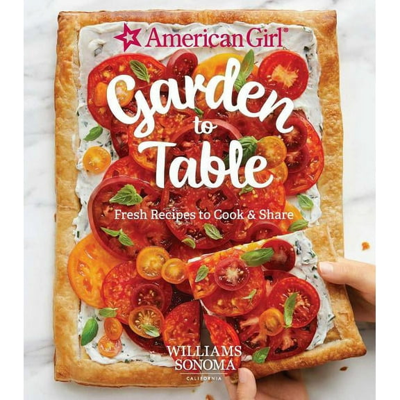 American Girl: Garden to Table : Fresh Recipes to Cook & Share (Hardcover)