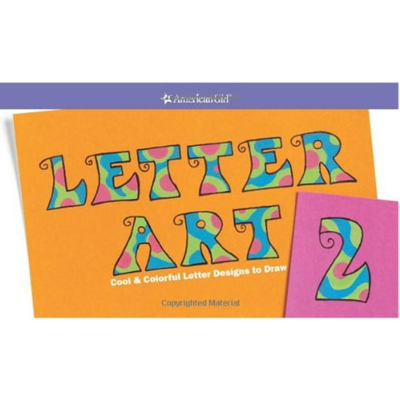 Pre-Owned Letter Art 2: Cool and Colorful Letter Designs to Draw (American Girl Library) (Paperback) 1584859806 9781584859802
