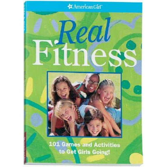 American Girl: Real Fitness : 100 Games to Get Girls Going! (Paperback)