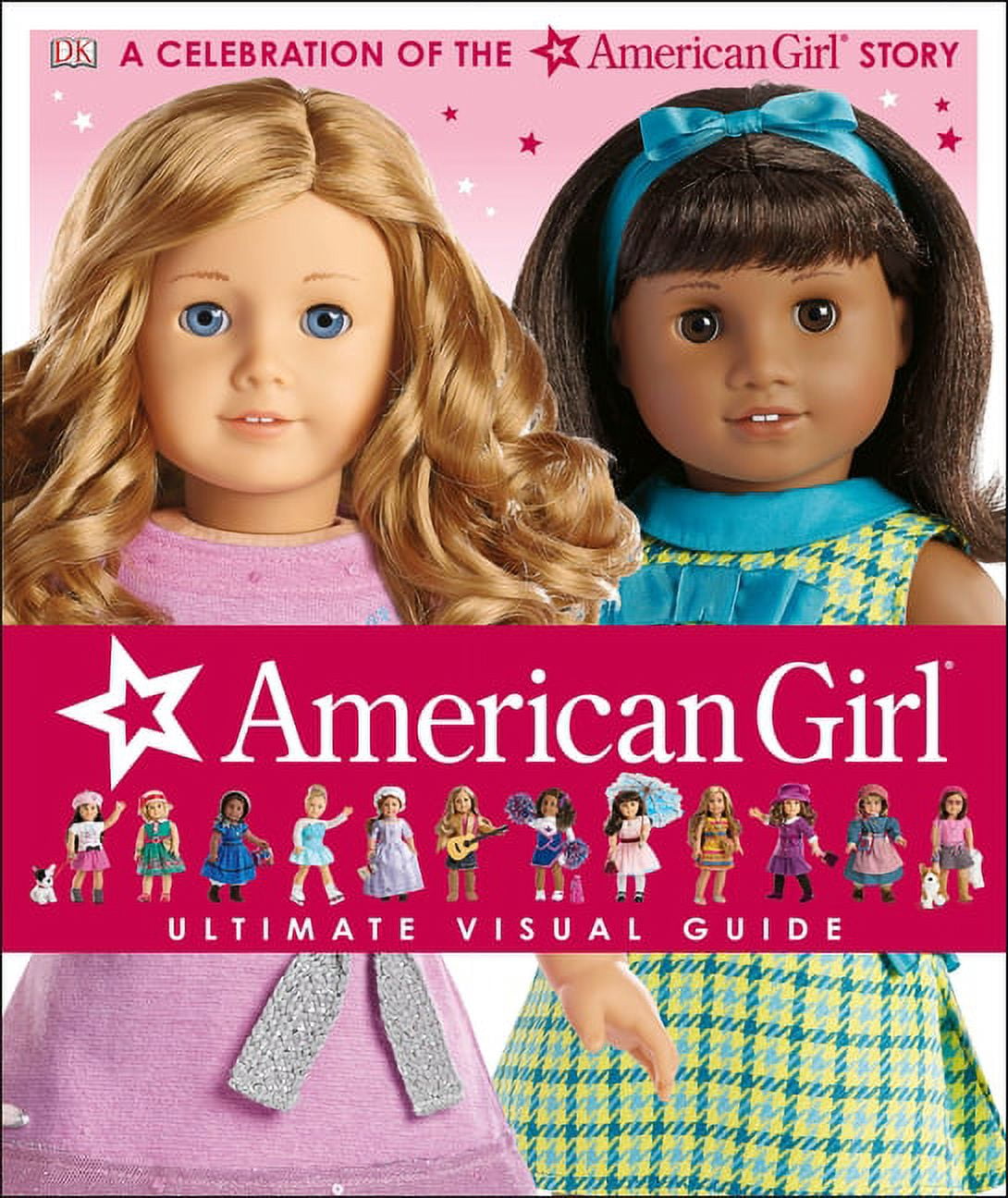 American Girl Ultimate Visual Guide A Celebration of the